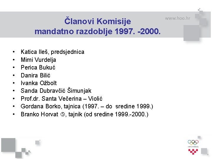 Članovi Komisije mandatno razdoblje 1997. -2000. • • • Katica Ileš, predsjednica Mimi Vurdelja