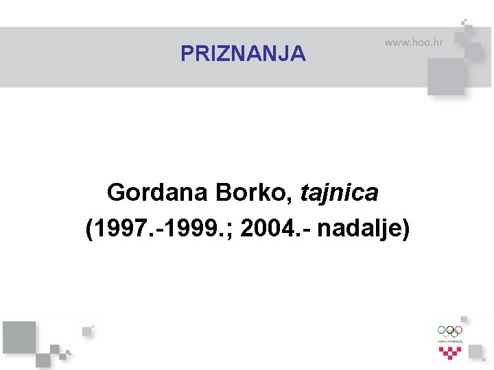 PRIZNANJA Gordana Borko, tajnica (1997. -1999. ; 2004. - nadalje) 