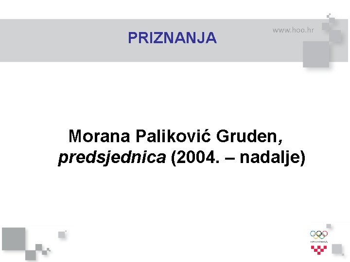 PRIZNANJA Morana Paliković Gruden, predsjednica (2004. – nadalje) 