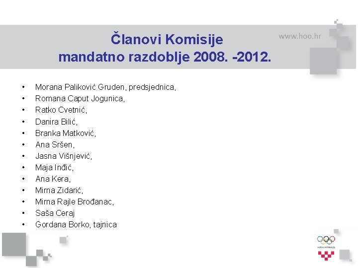 Članovi Komisije mandatno razdoblje 2008. -2012. • • • • Morana Paliković Gruden, predsjednica,