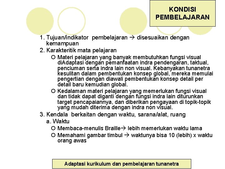 KONDISI PEMBELAJARAN 1. Tujuan/indikator pembelajaran disesuaikan dengan kemampuan 2. Karakteritik mata pelajaran ¡ Materi KONDISI PEMBELAJARAN 1. Tujuan/indikator pembelajaran disesuaikan dengan kemampuan 2. Karakteritik mata pelajaran ¡ Materi