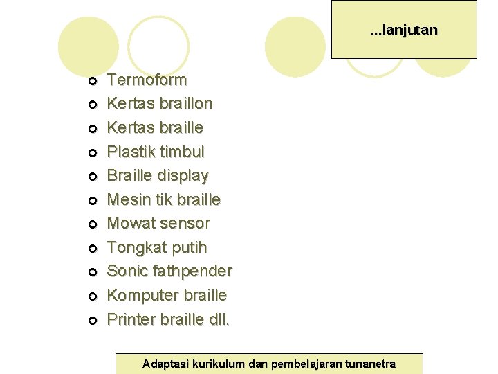 . . . lanjutan ¢ ¢ ¢ Termoform Kertas braillon Kertas braille Plastik timbul . . . lanjutan ¢ ¢ ¢ Termoform Kertas braillon Kertas braille Plastik timbul