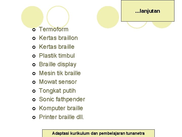 . . . lanjutan ¢ ¢ ¢ Termoform Kertas braillon Kertas braille Plastik timbul