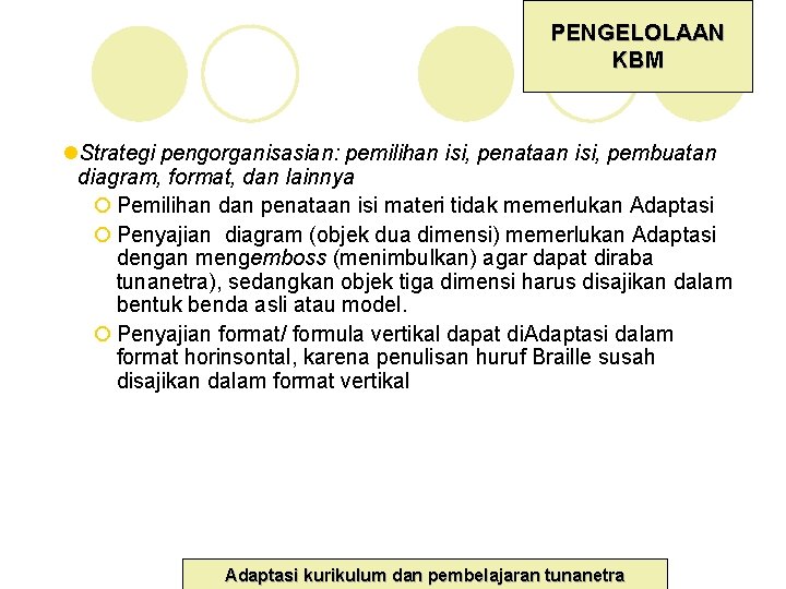 PENGELOLAAN KBM l. Strategi pengorganisasian: pemilihan isi, penataan isi, pembuatan diagram, format, dan lainnya PENGELOLAAN KBM l. Strategi pengorganisasian: pemilihan isi, penataan isi, pembuatan diagram, format, dan lainnya