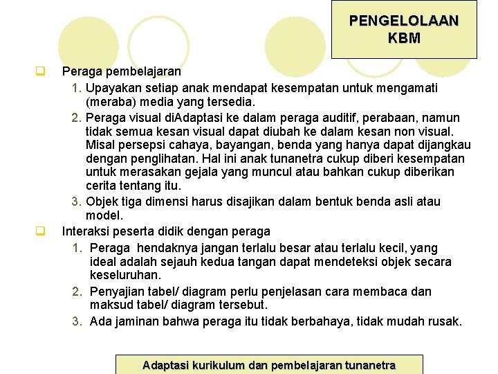 PENGELOLAAN KBM q q Peraga pembelajaran 1. Upayakan setiap anak mendapat kesempatan untuk mengamati