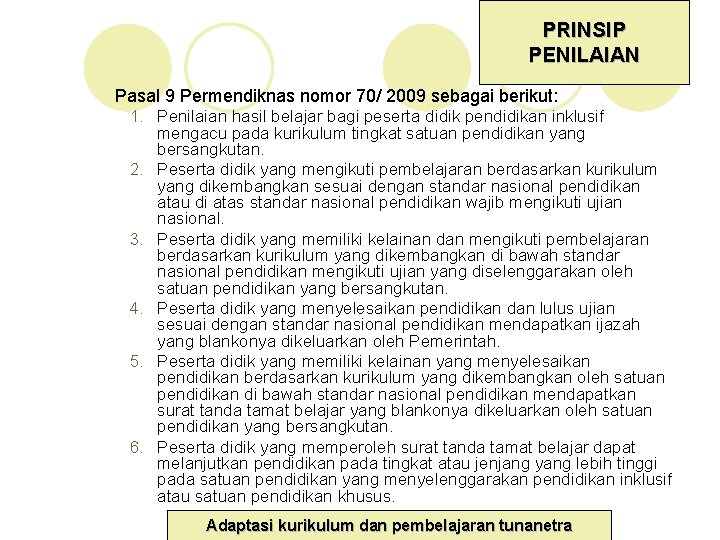 PRINSIP PENILAIAN Pasal 9 Permendiknas nomor 70/ 2009 sebagai berikut: 1. Penilaian hasil belajar