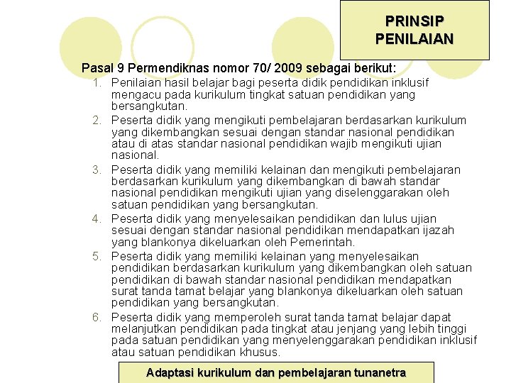 PRINSIP PENILAIAN Pasal 9 Permendiknas nomor 70/ 2009 sebagai berikut: 1. Penilaian hasil belajar PRINSIP PENILAIAN Pasal 9 Permendiknas nomor 70/ 2009 sebagai berikut: 1. Penilaian hasil belajar
