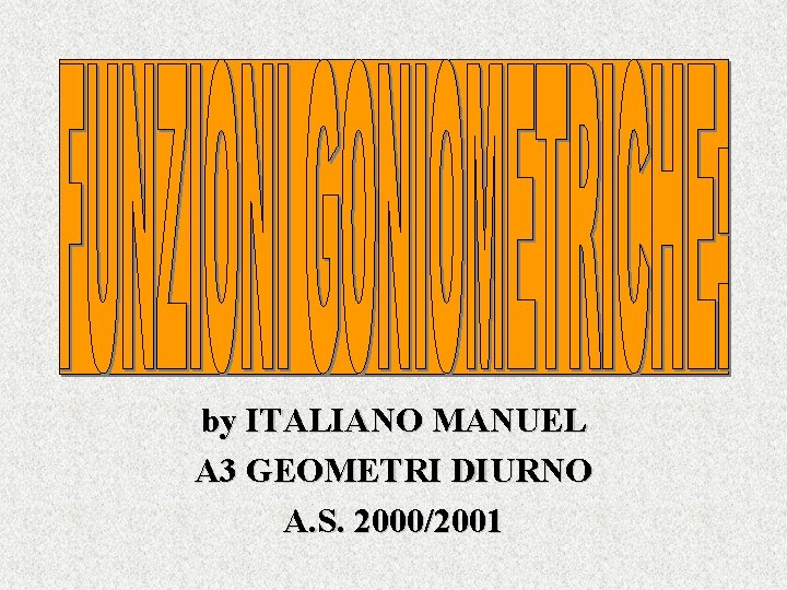 by ITALIANO MANUEL A 3 GEOMETRI DIURNO A. S. 2000/2001 