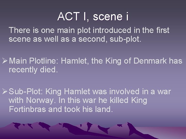ACT I, scene i There is one main plot introduced in the first scene