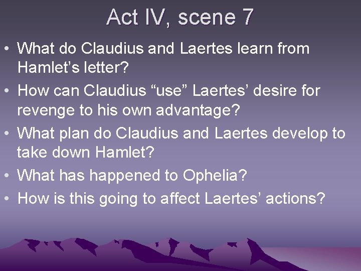 Act IV, scene 7 • What do Claudius and Laertes learn from Hamlet’s letter?