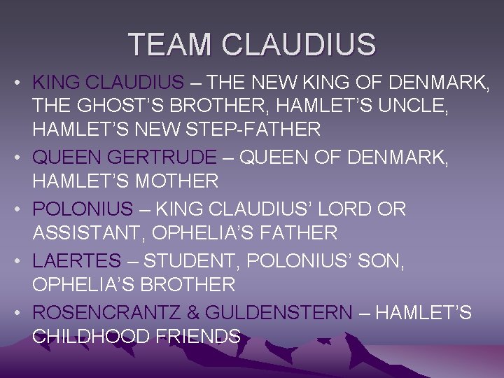 TEAM CLAUDIUS • KING CLAUDIUS – THE NEW KING OF DENMARK, THE GHOST’S BROTHER,