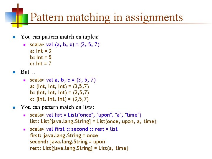 Pattern matching in assignments n You can pattern match on tuples: n n But…