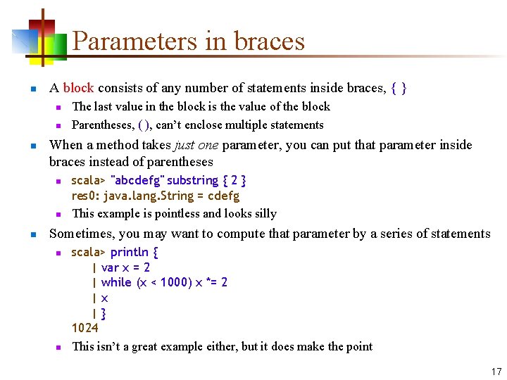 Parameters in braces n A block consists of any number of statements inside braces,