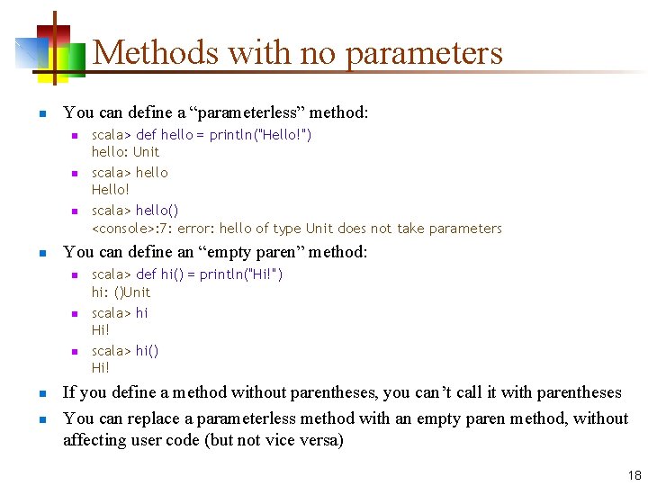 Methods with no parameters n You can define a “parameterless” method: n n You