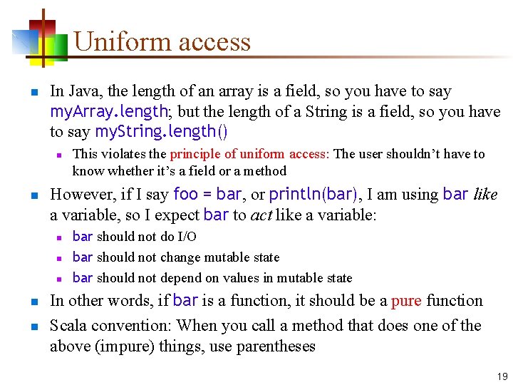 Uniform access n In Java, the length of an array is a field, so