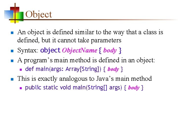 Object n n n An object is defined similar to the way that a