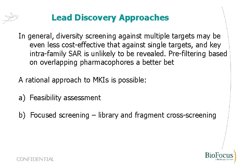 Lead Discovery Approaches In general, diversity screening against multiple targets may be even less
