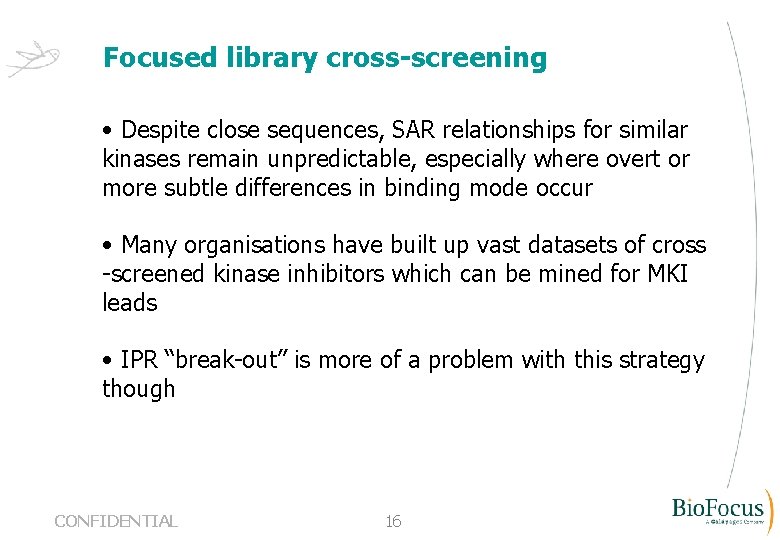 Focused library cross-screening • Despite close sequences, SAR relationships for similar kinases remain unpredictable,