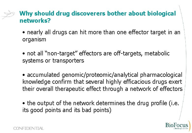 Why should drug discoverers bother about biological networks? • nearly all drugs can hit
