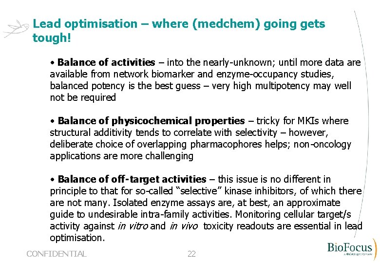 Lead optimisation – where (medchem) going gets tough! • Balance of activities – into