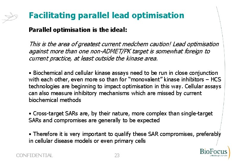 Facilitating parallel lead optimisation Parallel optimisation is the ideal: This is the area of