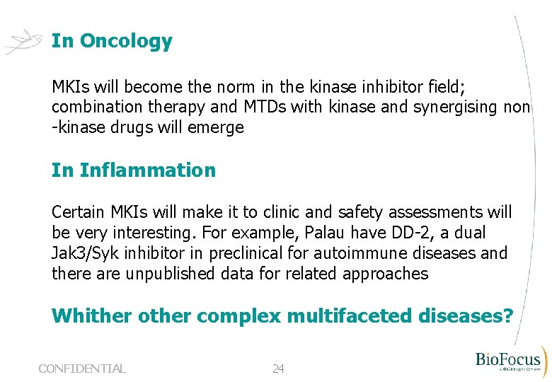 In Oncology MKIs will become the norm in the kinase inhibitor field; combination therapy