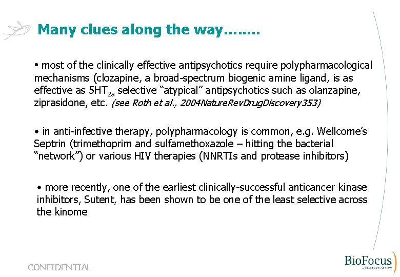 Many clues along the way…. . … • most of the clinically effective antipsychotics