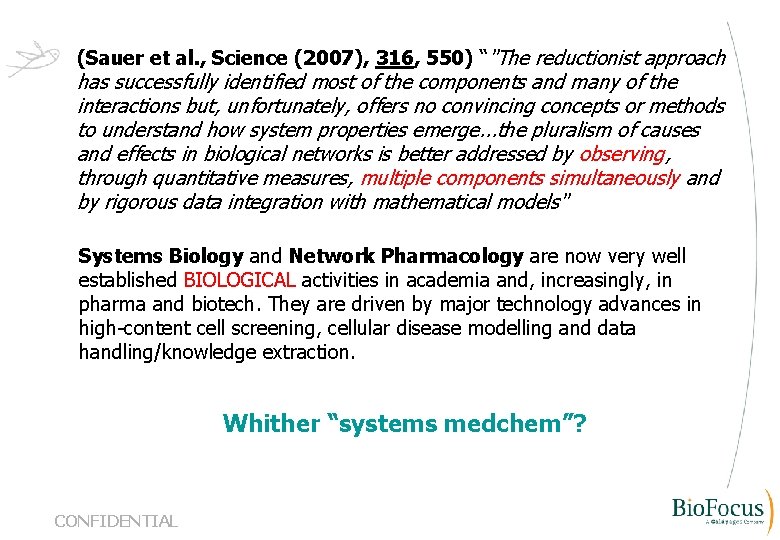 (Sauer et al. , Science (2007), 316, 550) “"The reductionist approach has successfully identified