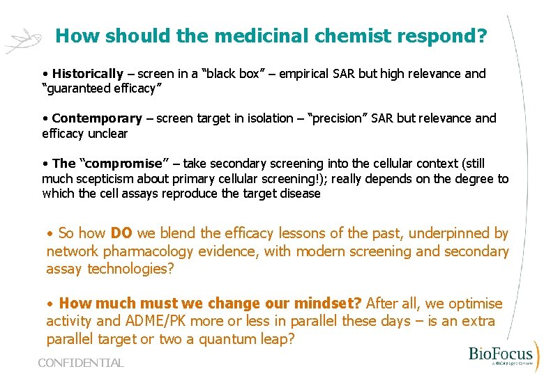 How should the medicinal chemist respond? • Historically – screen in a “black box”