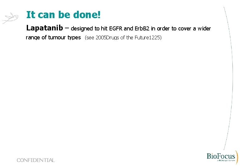 It can be done! Lapatanib – designed to hit EGFR and Erb. B 2