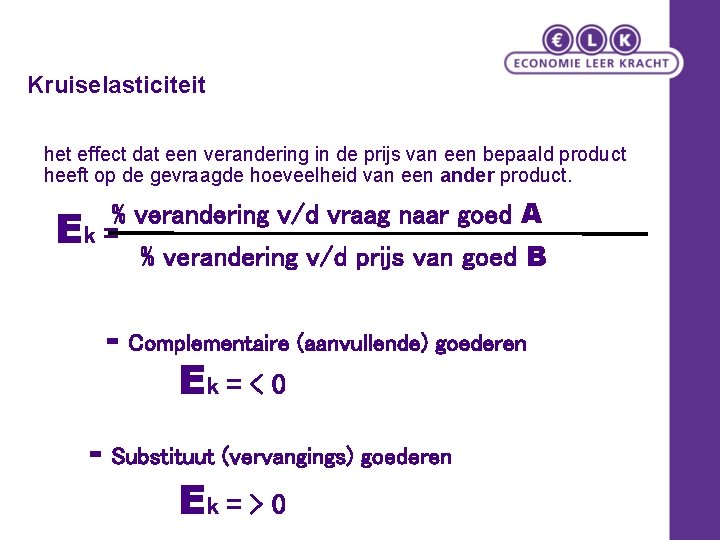 Kruiselasticiteit het effect dat een verandering in de prijs van een bepaald product heeft