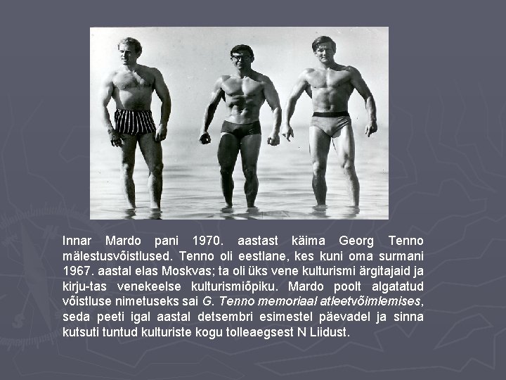 Innar Mardo pani 1970. aastast käima Georg Tenno mälestusvõistlused. Tenno oli eestlane, kes kuni