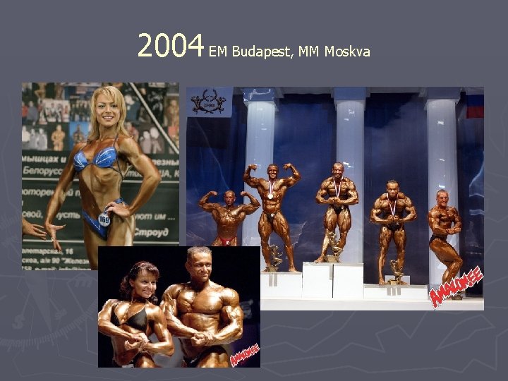 2004 EM Budapest, MM Moskva 