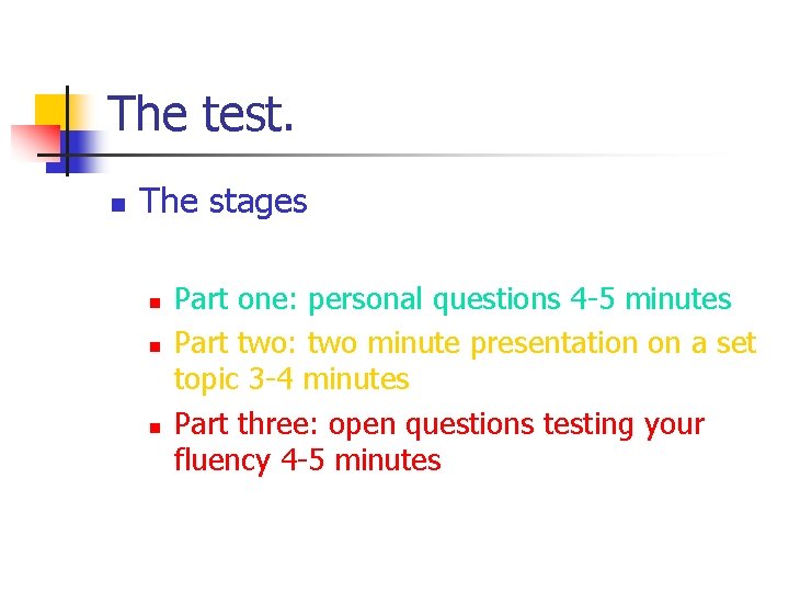 The test. n The stages n n n Part one: personal questions 4 -5