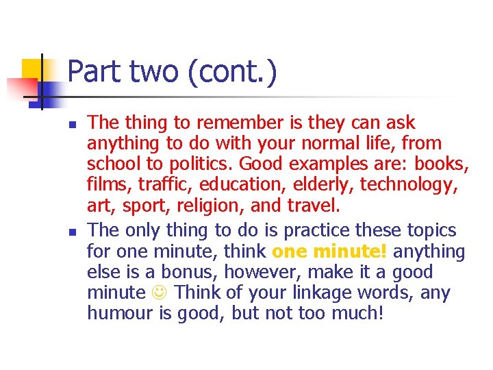 Part two (cont. ) n n The thing to remember is they can ask