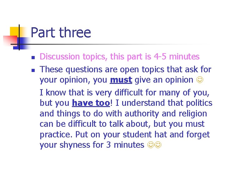 Part three n n Discussion topics, this part is 4 -5 minutes These questions