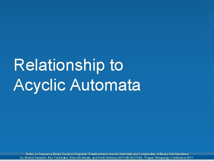 Relationship to Acyclic Automata Notes on Sequence Binary Decision Diagrams: Relationship to Acyclic Automata Relationship to Acyclic Automata Notes on Sequence Binary Decision Diagrams: Relationship to Acyclic Automata