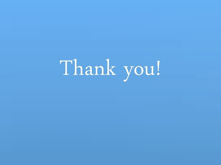 Thank you! Thank you!