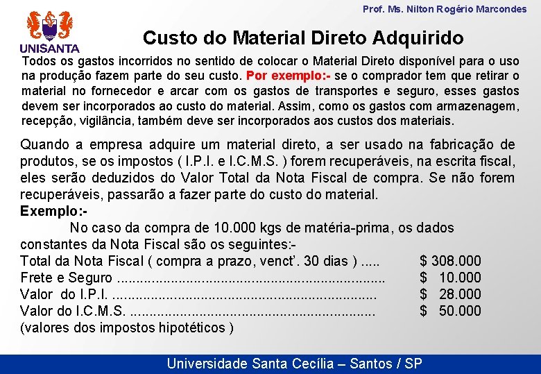 Prof. Ms. Nilton Rogério Marcondes Custo do Material Direto Adquirido Todos os gastos incorridos