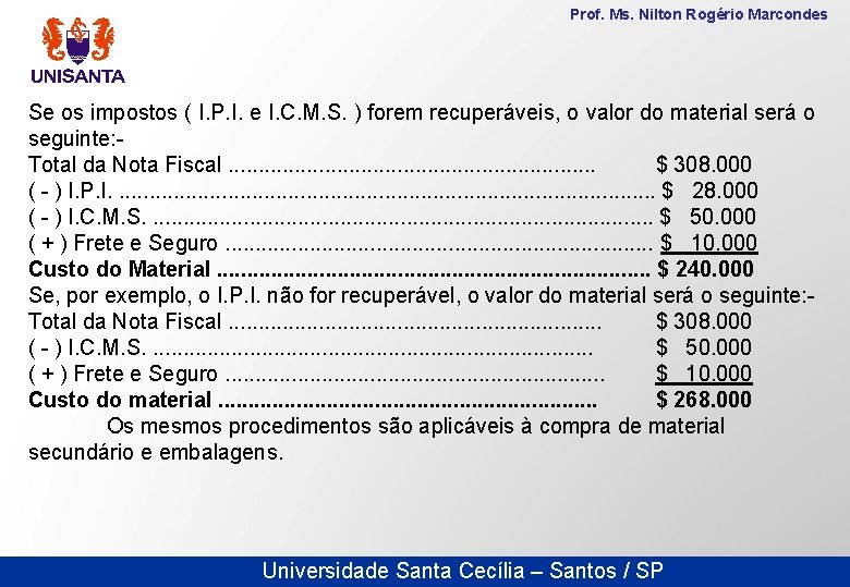 Prof. Ms. Nilton Rogério Marcondes Se os impostos ( I. P. I. e I.