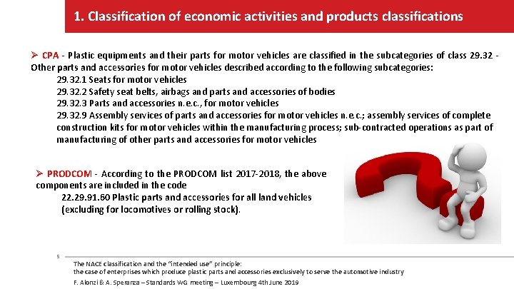 1. Classification of economic activities and products classifications Ø CPA - Plastic equipments and