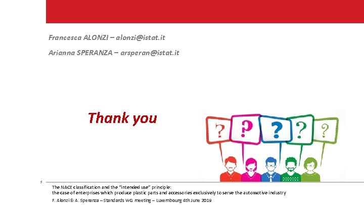 Francesca ALONZI – alonzi@istat. it Arianna SPERANZA – arsperan@istat. it Thank you 9 The