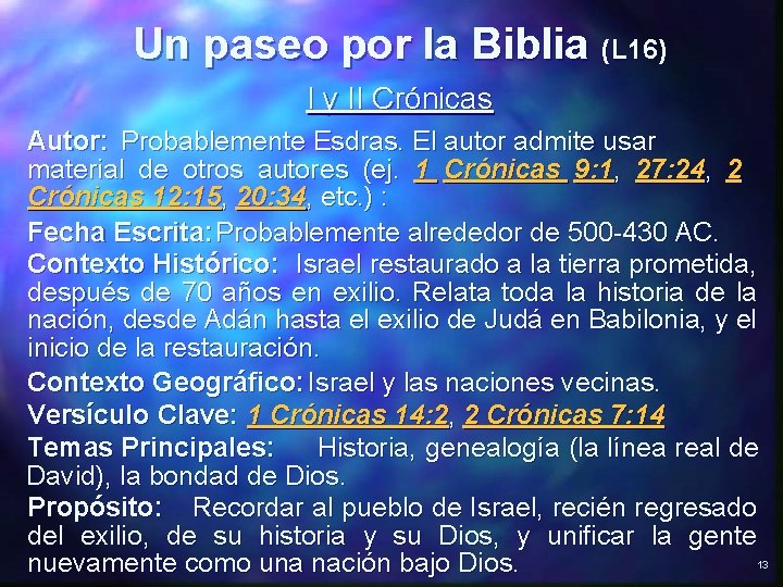 Un paseo por la Biblia (L 16) I y II Crónicas Autor: Probablemente Esdras.