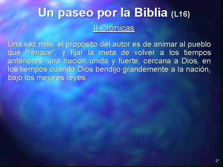 Un paseo por la Biblia (L 16) II Crónicas Una vez más, el propósito