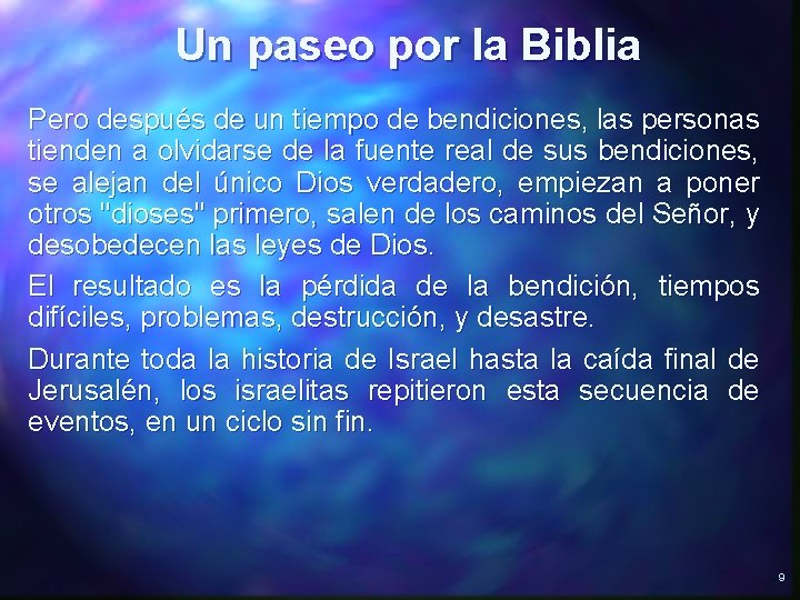 Un paseo por la Biblia Pero después de un tiempo de bendiciones, las personas