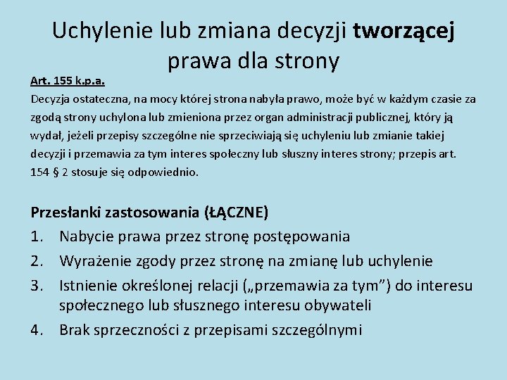 Uchylenie lub zmiana decyzji tworzącej prawa dla strony Art. 155 k. p. a. Decyzja