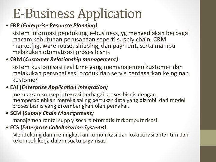 E-Business Application • ERP (Enterprise Resource Planning) sistem informasi pendukung e-business, yg menyediakan berbagai