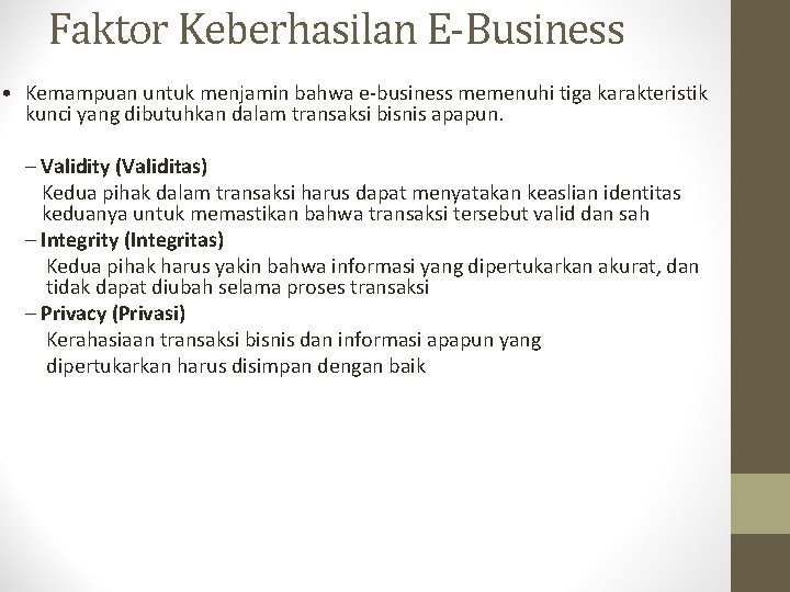 Faktor Keberhasilan E-Business • Kemampuan untuk menjamin bahwa e-business memenuhi tiga karakteristik kunci yang