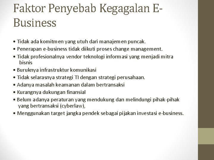 Faktor Penyebab Kegagalan EBusiness • Tidak ada komitmen yang utuh dari manajemen puncak. •