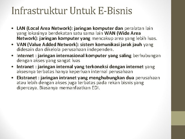 Infrastruktur Untuk E-Bisnis • LAN (Local Area Network): jaringan komputer dan peralatan lain yang